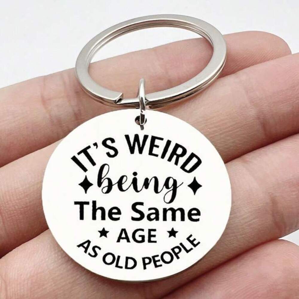 3/$25 It's Weird Being The Same Age As Old People Stainless Steel Keychain NEW